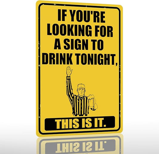 Funny Bar Signs For Home Bar Wall Decor If You're Looking For A Sign To Drink Tonight Tin Sign Vintage Stuff Man Cave Accessories Mens Room Decorations For Men Basement Bar Decor 8" x 12"